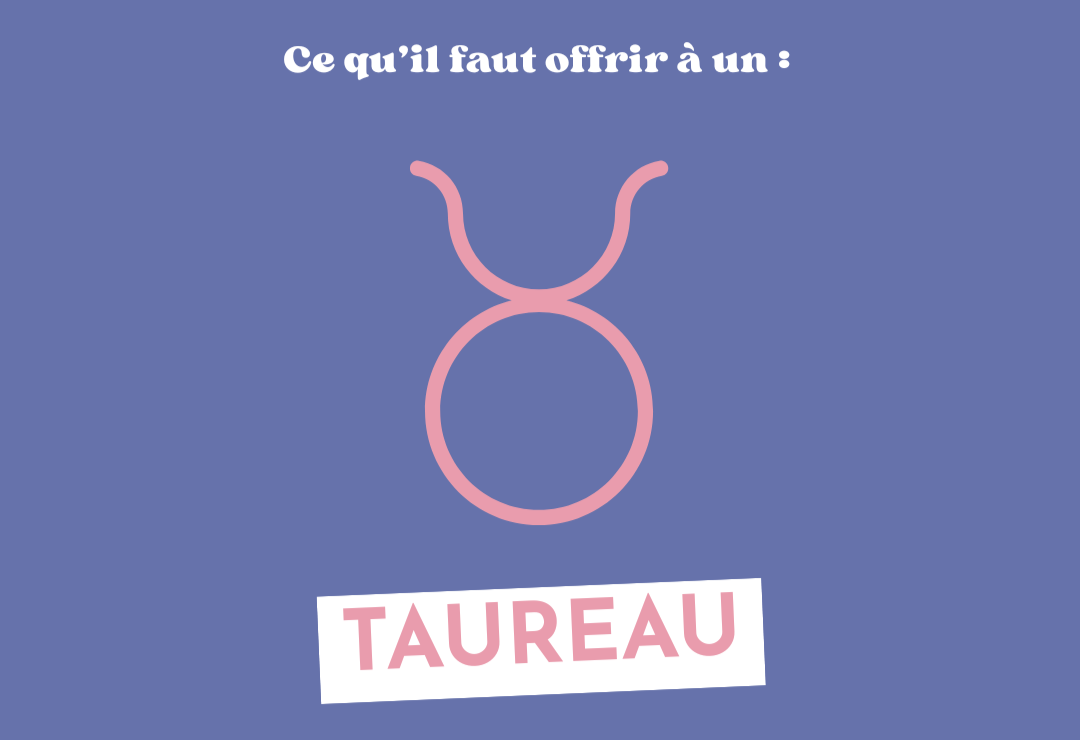 Ce qu'il faut offrir à un TAUREAU