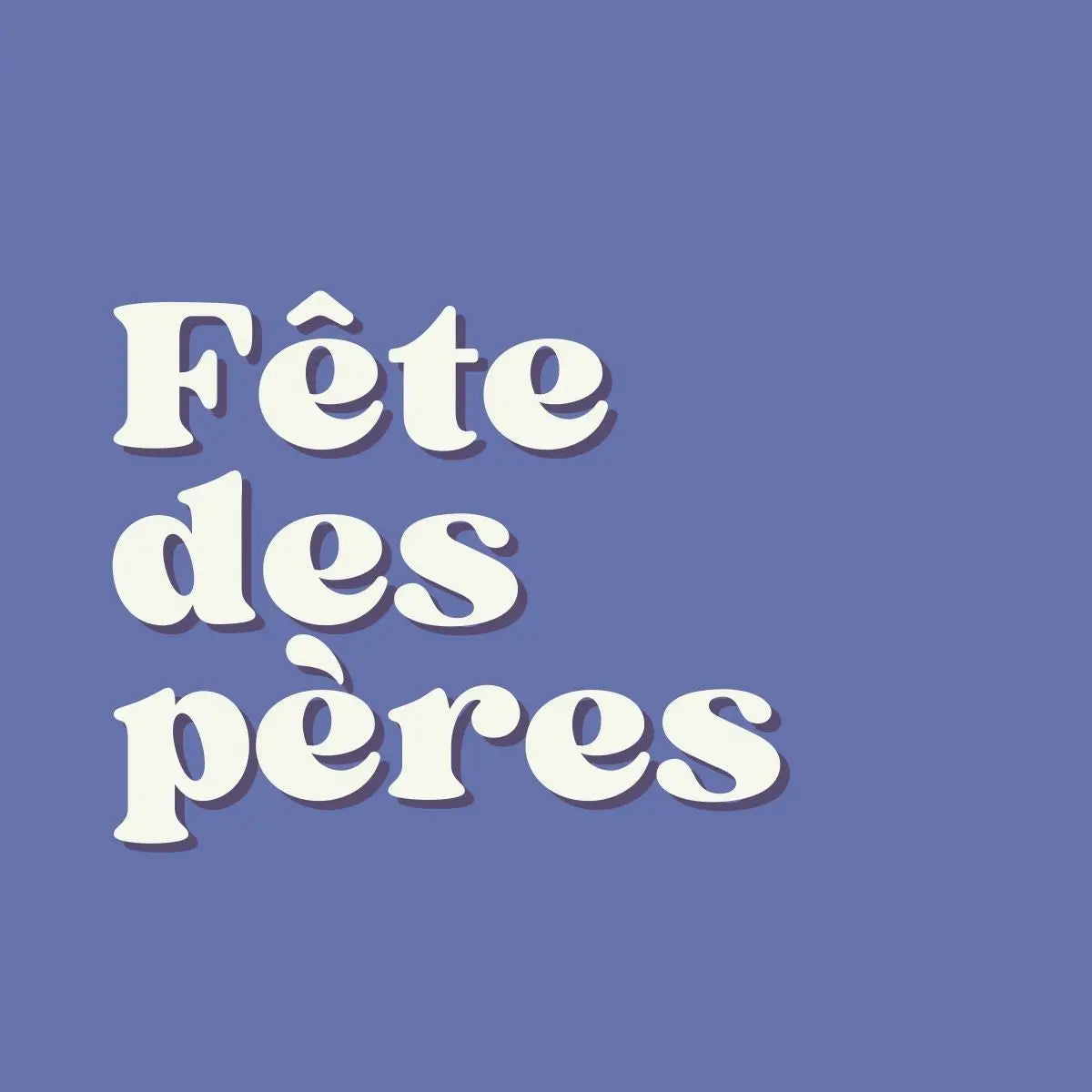 💪🏼 Fête des Pères